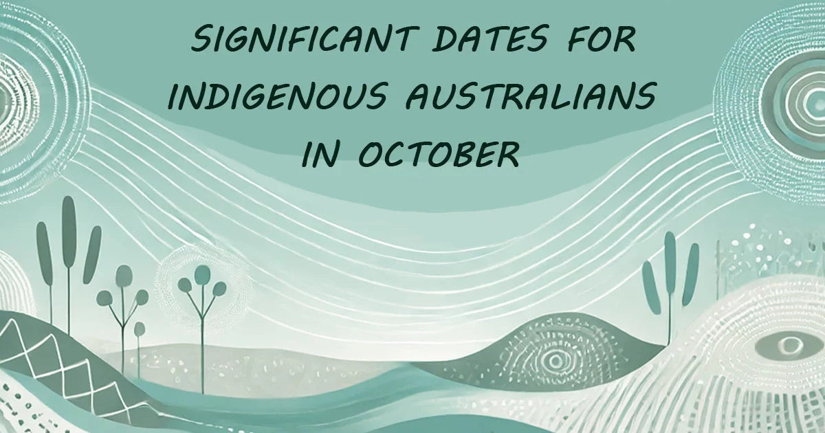 SIGNIFICANT DATES FOR INDIGENOUS AUSTRALIANS IN OCTOBER