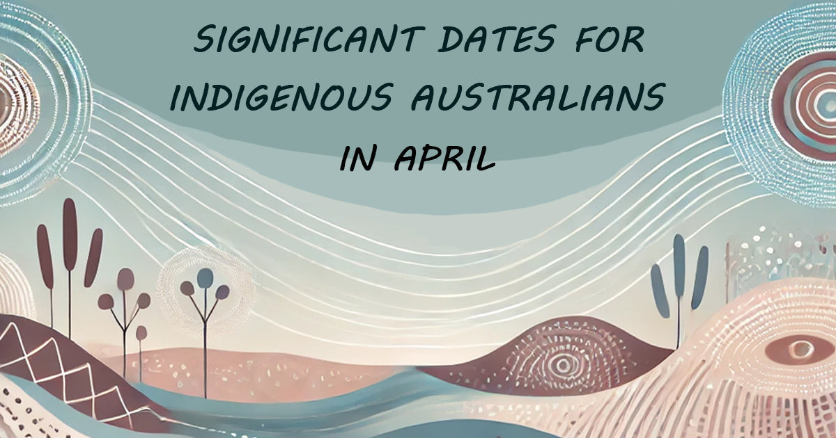 Significant Dates for Indigenous Australians in April
